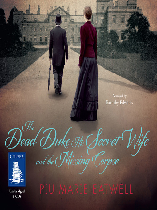 Title details for The Dead Duke, His Secret Wife and the Missing Corpse by Piu Marie Eatwell - Wait list